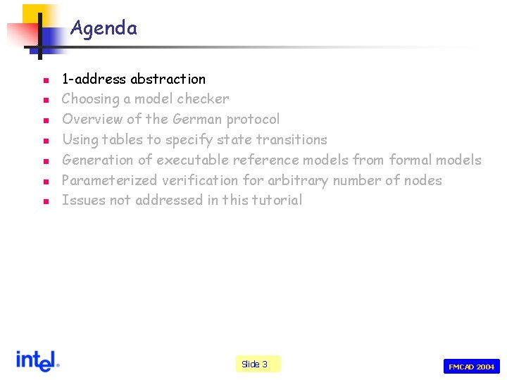 Agenda n n n n 1 -address abstraction Choosing a model checker Overview of