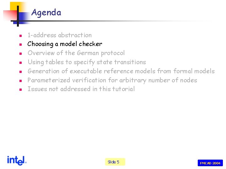 Agenda n n n n 1 -address abstraction Choosing a model checker Overview of