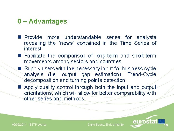0 – Advantages n Provide more understandable series for analysts revealing the “news” contained