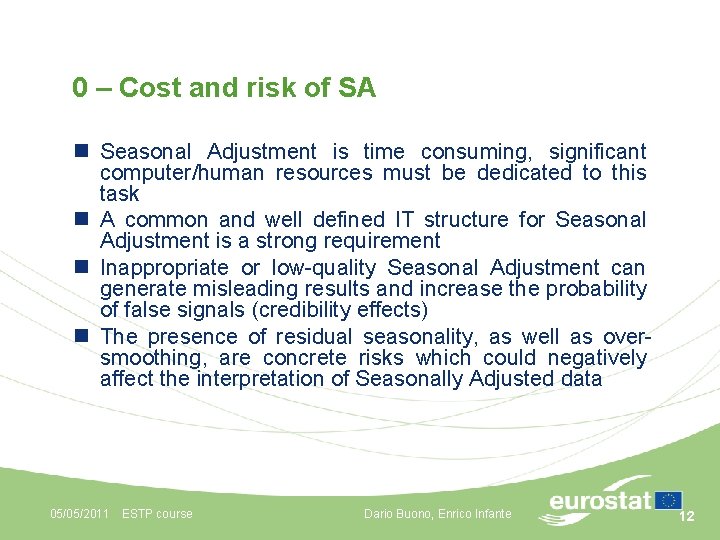 0 – Cost and risk of SA n Seasonal Adjustment is time consuming, significant