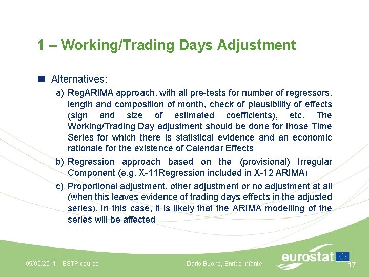 1 – Working/Trading Days Adjustment n Alternatives: a) Reg. ARIMA approach, with all pre-tests