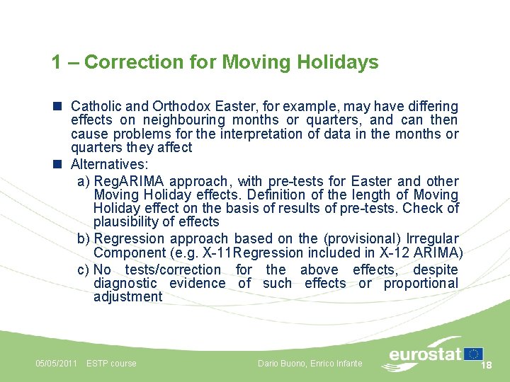 1 – Correction for Moving Holidays n Catholic and Orthodox Easter, for example, may
