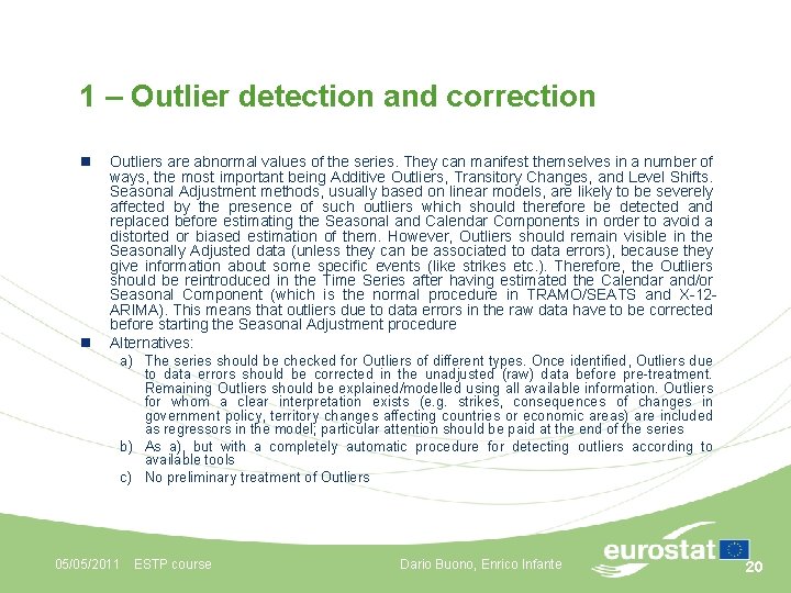1 – Outlier detection and correction n n Outliers are abnormal values of the