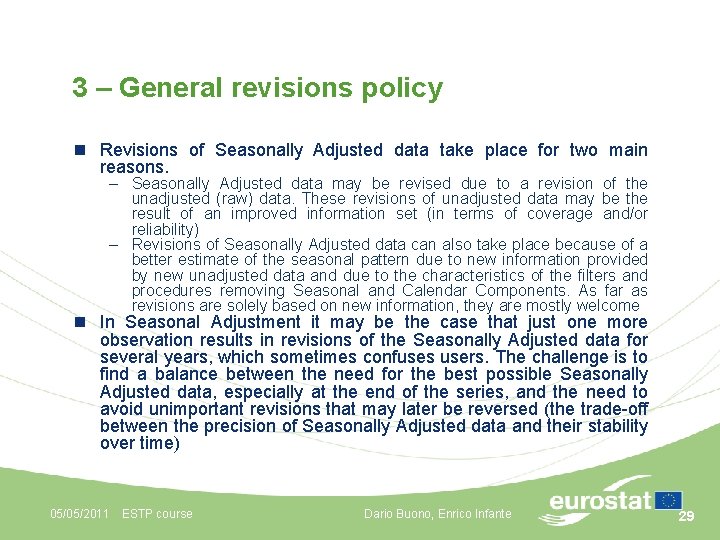 3 – General revisions policy n Revisions of Seasonally Adjusted data take place for