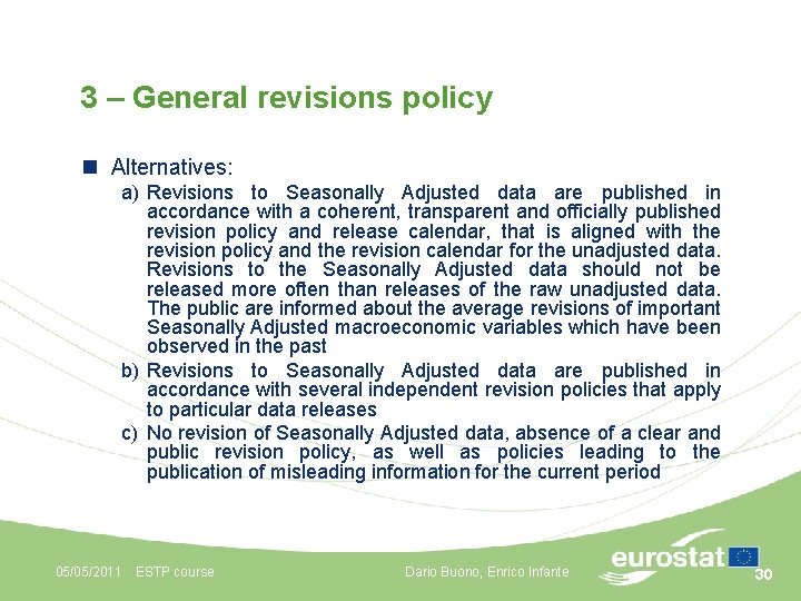 3 – General revisions policy n Alternatives: a) Revisions to Seasonally Adjusted data are