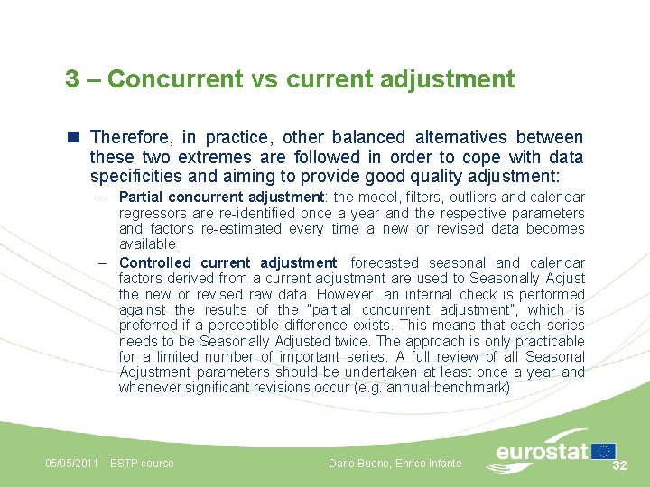 3 – Concurrent vs current adjustment n Therefore, in practice, other balanced alternatives between