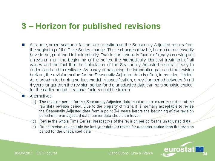 3 – Horizon for published revisions n n As a rule, when seasonal factors