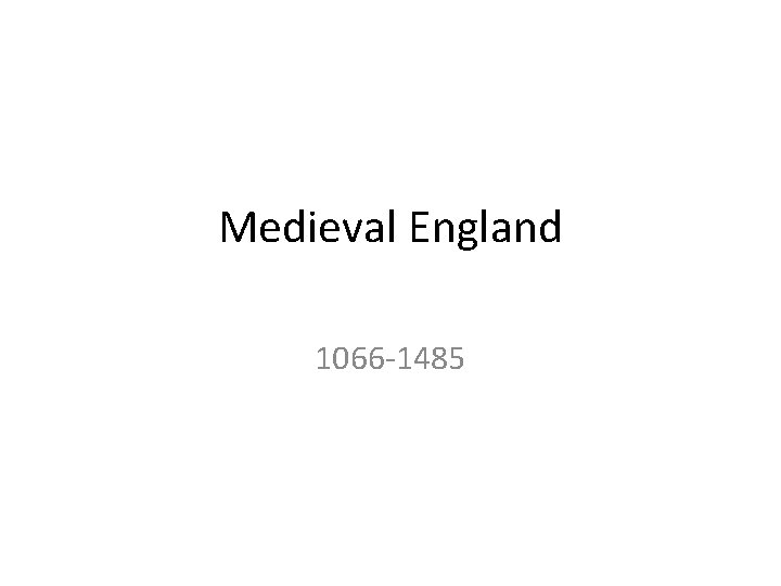 Medieval England 1066 -1485 