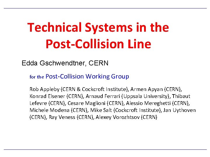 Technical Systems in the Post-Collision Line Edda Gschwendtner, CERN for the Post-Collision Working Group