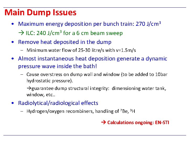 Main Dump Issues • Maximum energy deposition per bunch train: 270 J/cm 3 ILC: