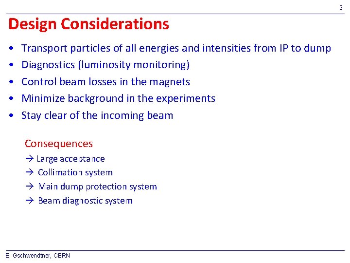 3 Design Considerations • • • Transport particles of all energies and intensities from