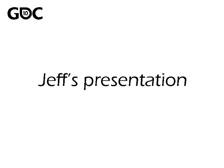 Jeff’s presentation 