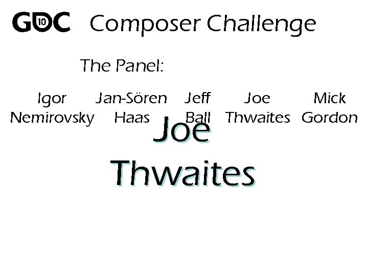 Composer Challenge The Panel: Igor Jan-Sören Nemirovsky Haas Jeff Joe Mick Ball Thwaites Gordon