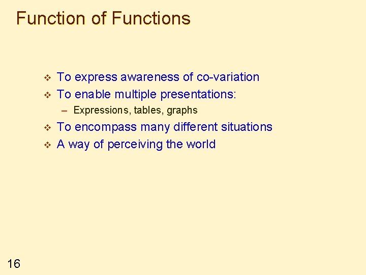 Function of Functions v v To express awareness of co-variation To enable multiple presentations: