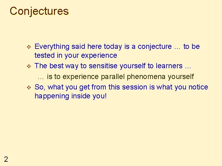 Conjectures v v v 2 Everything said here today is a conjecture … to