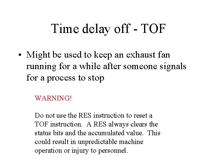Time delay off - TOF • Might be used to keep an exhaust fan