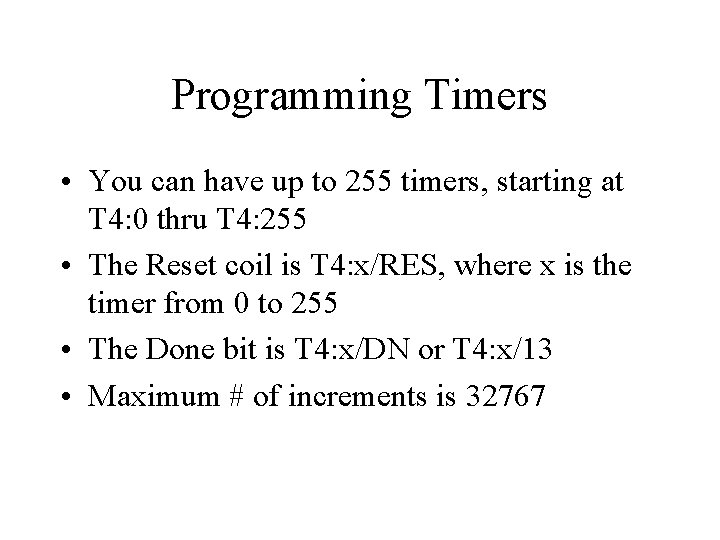 Programming Timers • You can have up to 255 timers, starting at T 4: