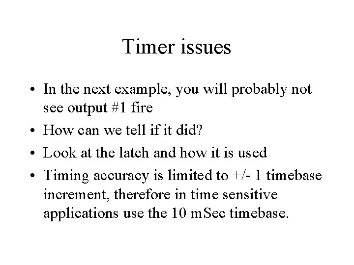 Timer issues • In the next example, you will probably not see output #1