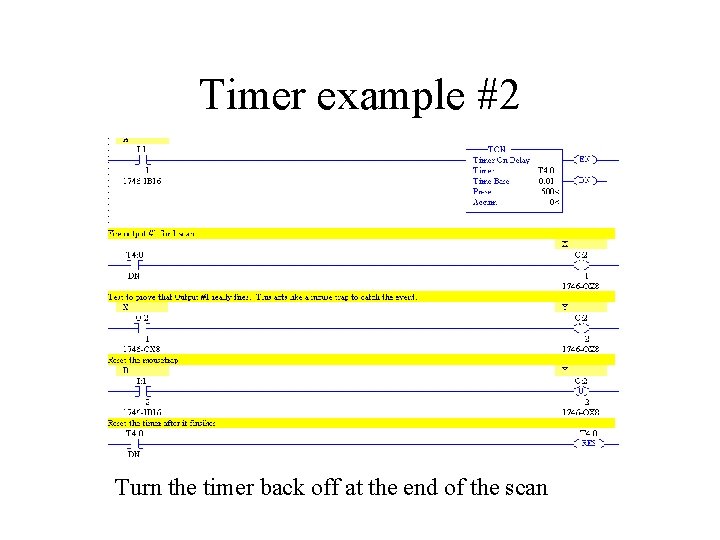 Timer example #2 Turn the timer back off at the end of the scan