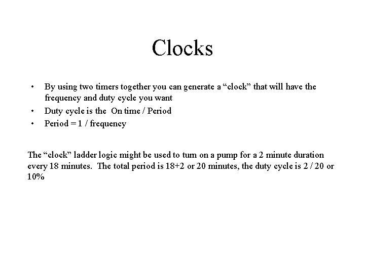 Clocks • • • By using two timers together you can generate a “clock”