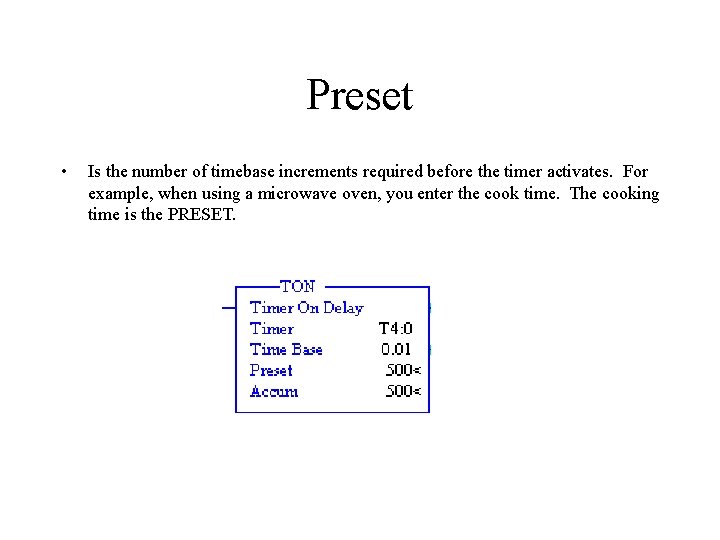 Preset • Is the number of timebase increments required before the timer activates. For
