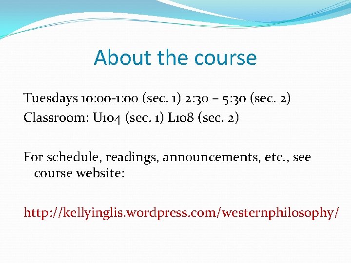 About the course Tuesdays 10: 00 -1: 00 (sec. 1) 2: 30 – 5: About the course Tuesdays 10: 00 -1: 00 (sec. 1) 2: 30 – 5: