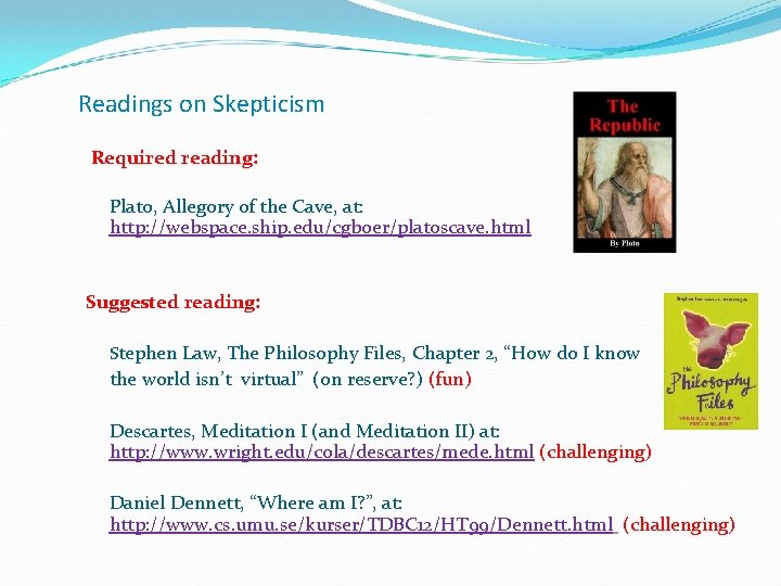 Readings on Skepticism Required reading: Plato, Allegory of the Cave, at: http: //webspace. ship. Readings on Skepticism Required reading: Plato, Allegory of the Cave, at: http: //webspace. ship.