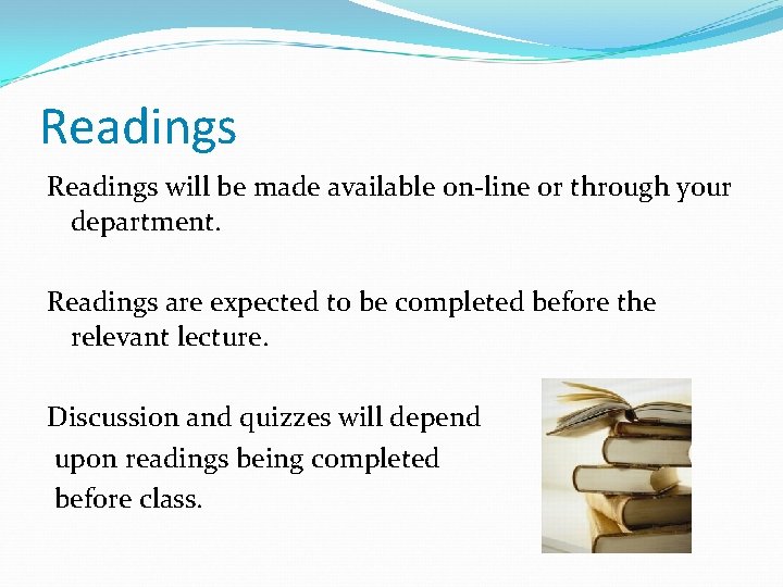 Readings will be made available on-line or through your department. Readings are expected to Readings will be made available on-line or through your department. Readings are expected to