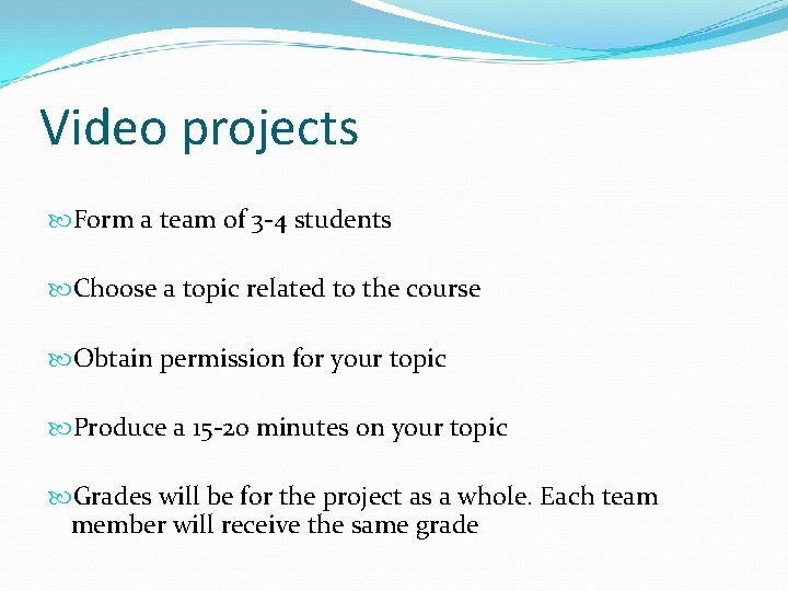 Video projects Form a team of 3 -4 students Choose a topic related to Video projects Form a team of 3 -4 students Choose a topic related to