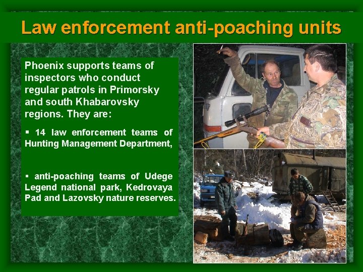 Law enforcement anti-poaching units Phoenix supports teams of inspectors who conduct regular patrols in