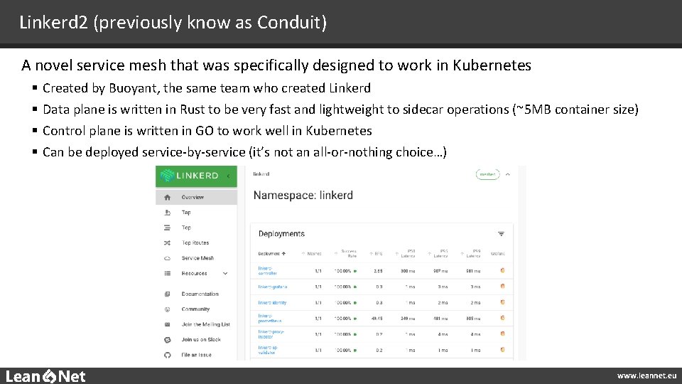 Linkerd 2 (previously know as Conduit) A novel service mesh that was specifically designed