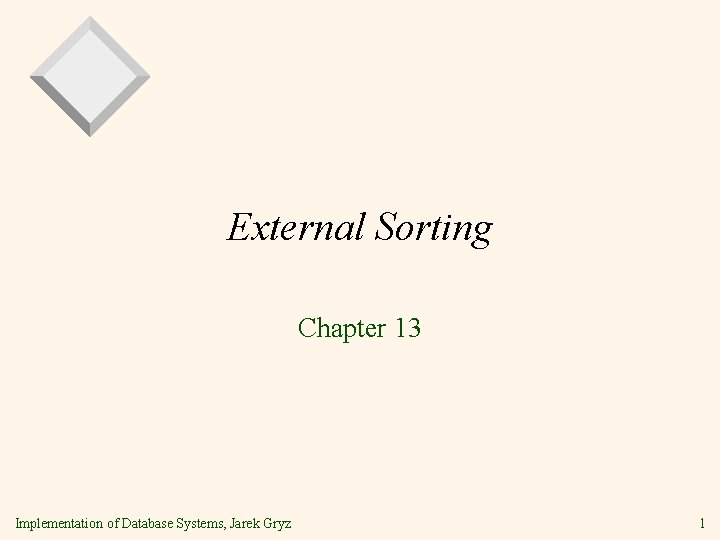 External Sorting Chapter 13 Implementation of Database Systems, Jarek Gryz 1 