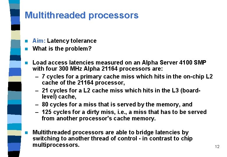 Multithreaded processors Aim: Latency tolerance n What is the problem? n n Load access