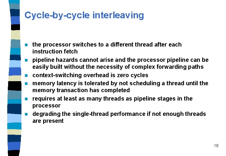 Cycle-by-cycle interleaving n n n the processor switches to a different thread after each