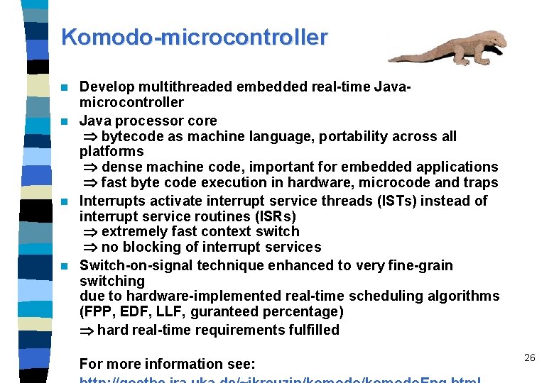 Komodo-microcontroller Develop multithreaded embedded real-time Javamicrocontroller n Java processor core bytecode as machine language,
