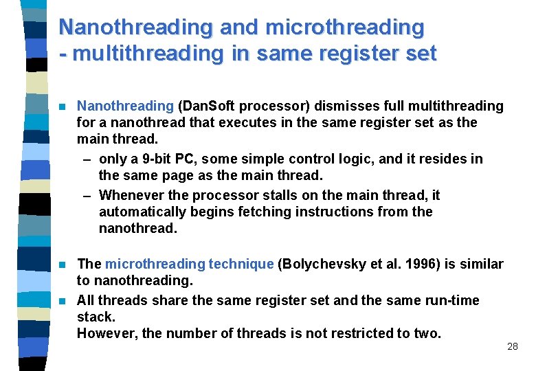 Nanothreading and microthreading - multithreading in same register set n Nanothreading (Dan. Soft processor)