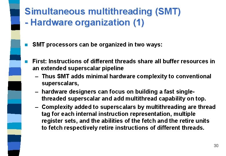 Simultaneous multithreading (SMT) - Hardware organization (1) n SMT processors can be organized in