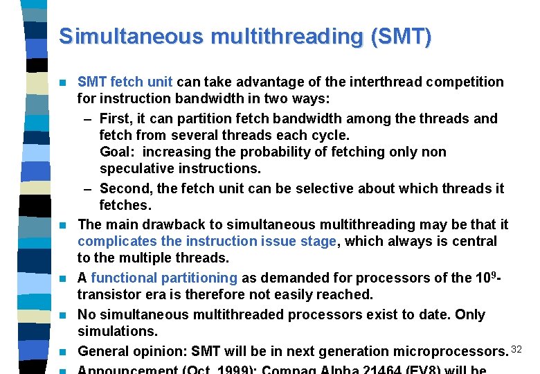 Simultaneous multithreading (SMT) n n n SMT fetch unit can take advantage of the