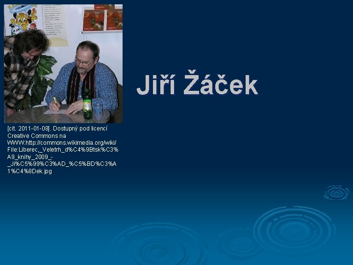 Jiří Žáček [cit. 2011 -01 -08]. Dostupný pod licencí Creative Commons na WWW: http: