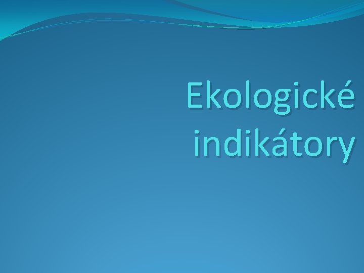 Ekologické indikátory 