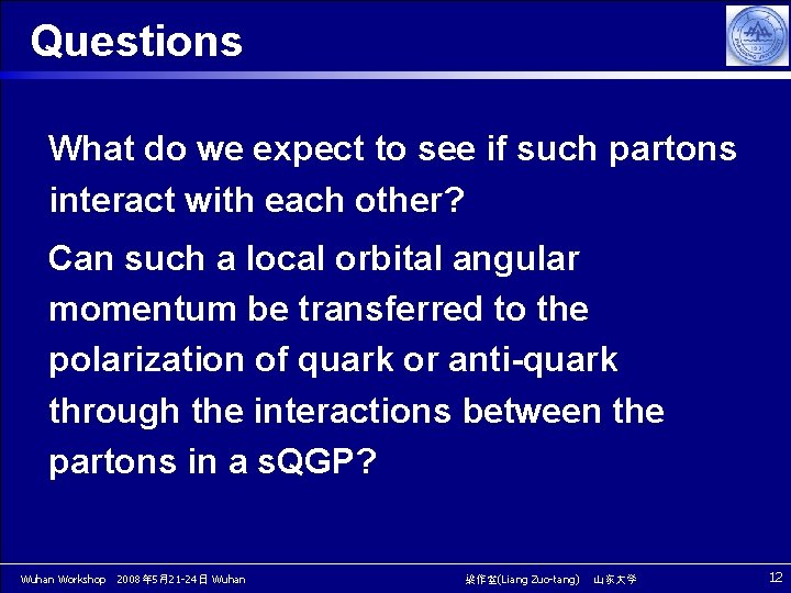 Questions What do we expect to see if such partons interact with each other? Questions What do we expect to see if such partons interact with each other?