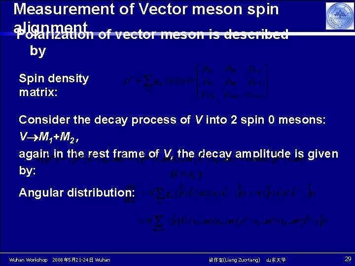 Measurement of Vector meson spin alignment Polarization of vector meson is described by Spin