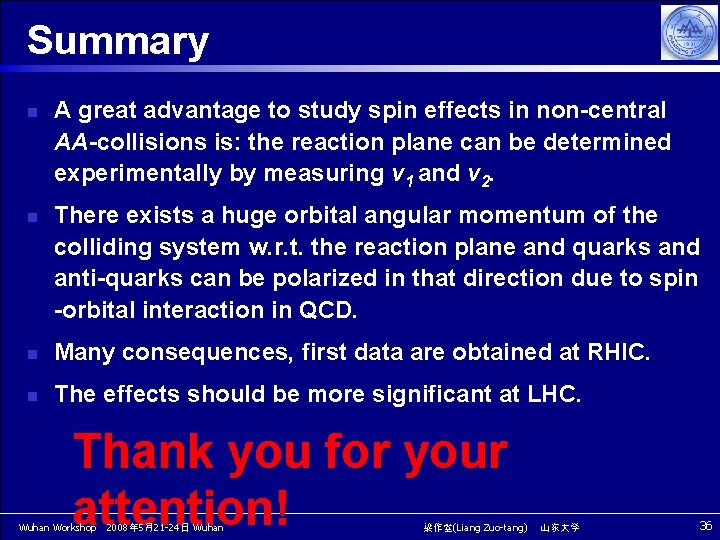 Summary n n A great advantage to study spin effects in non-central AA-collisions is: