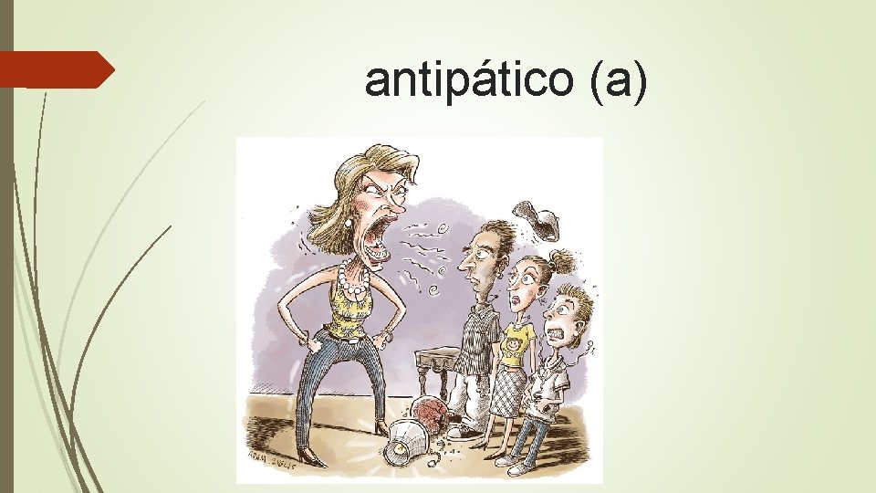 antipático (a) 