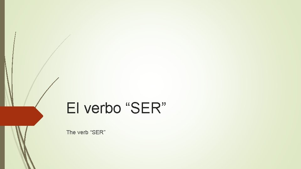 El verbo “SER” The verb “SER” 
