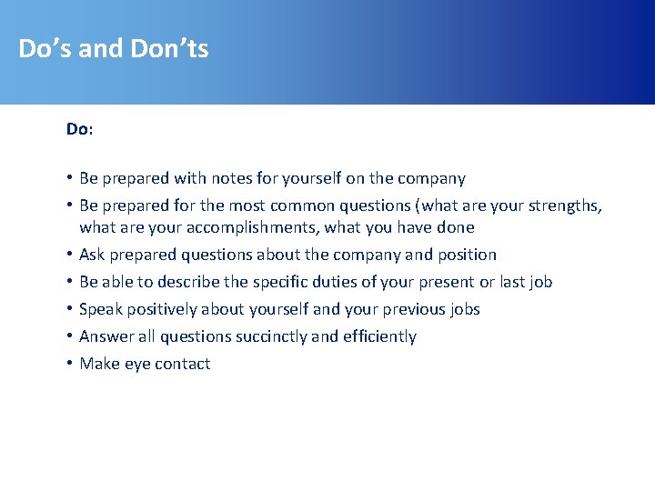 Do’s and Don’ts Do: • Be prepared with notes for yourself on the company