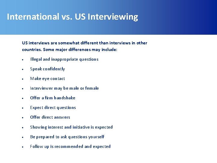 International vs. US Interviewing US interviews are somewhat different than interviews in other countries.