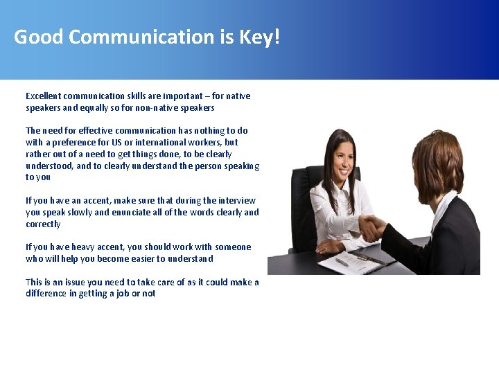 Good Communication is Key! Excellent communication skills are important – for native speakers and
