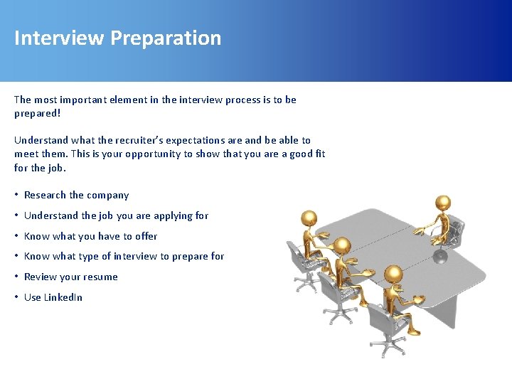 Interview Preparation The most important element in the interview process is to be prepared!