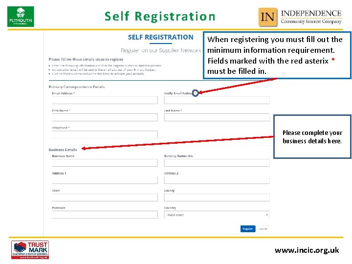 Self Registration When registering you must fill out the minimum information requirement. Fields marked